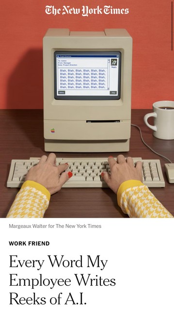 New York Times screenshot for an article titled “Every Word My Employee Writes Reeks of A.I.”  

The article hero image is the POV of someone typing on Macintosh Classic. On it there’s a Windows 95 message compose window, with a few lines of “Blah”.